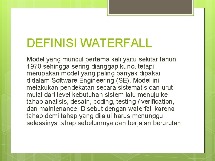 DEFINISI WATERFALL Model yang muncul pertama kali yaitu sekitar tahun 1970 sehingga sering dianggap