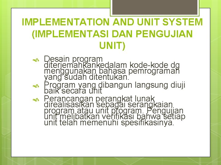 IMPLEMENTATION AND UNIT SYSTEM (IMPLEMENTASI DAN PENGUJIAN UNIT) Desain program diterjemahkankedalam kode-kode dg menggunakan