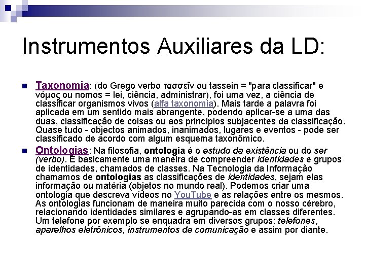 Instrumentos Auxiliares da LD: n Taxonomia: (do Grego verbo τασσεῖν ou tassein = "para