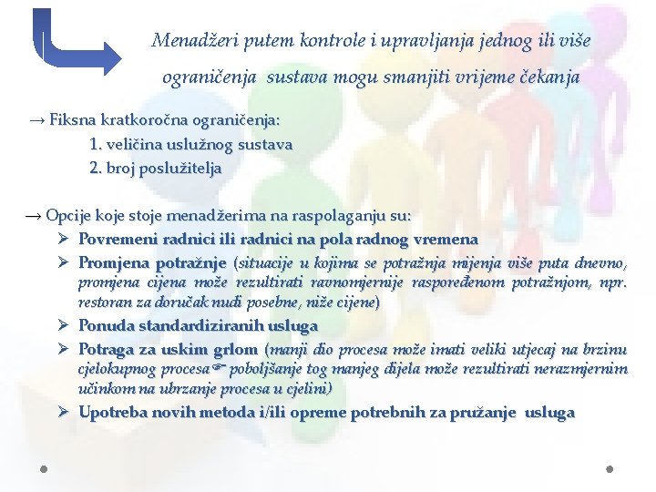 Menadžeri putem kontrole i upravljanja jednog ili više ograničenja sustava mogu smanjiti vrijeme čekanja