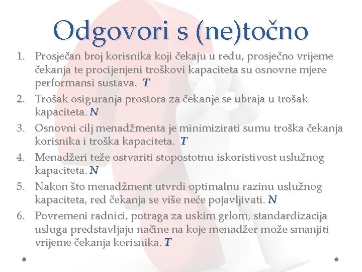 Odgovori s (ne)točno 1. Prosječan broj korisnika koji čekaju u redu, prosječno vrijeme čekanja