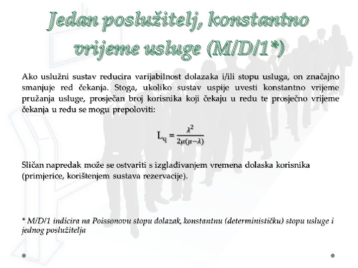 Jedan poslužitelj, konstantno vrijeme usluge (M/D/1*) • Jedan poslužitelj, konstantno vrijeme usluge (M/D/1*) •