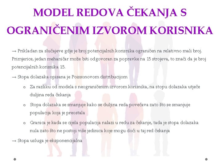 MODEL REDOVA ČEKANJA S OGRANIČENIM IZVOROM KORISNIKA → Prikladan za slučajeve gdje je broj