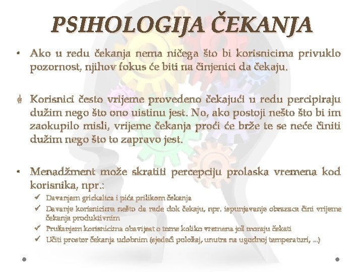 PSIHOLOGIJA ČEKANJA • Ako u redu čekanja nema ničega što bi korisnicima privuklo pozornost,