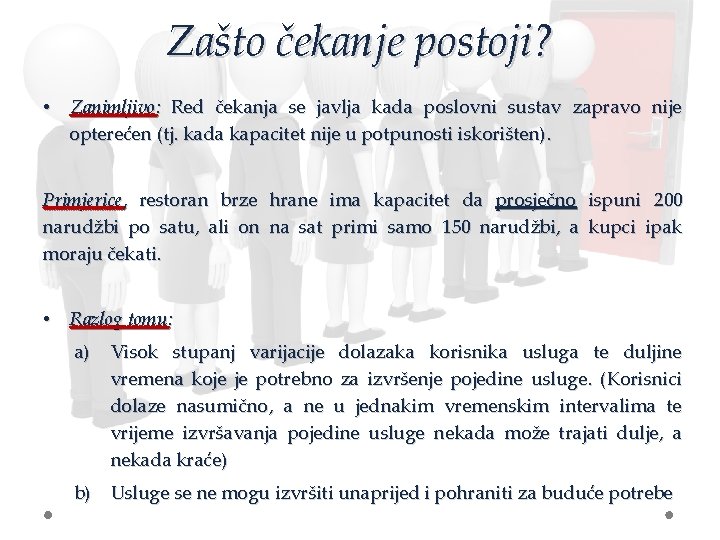 Zašto čekanje postoji? • Zanimljivo: Red čekanja se javlja kada poslovni sustav zapravo nije