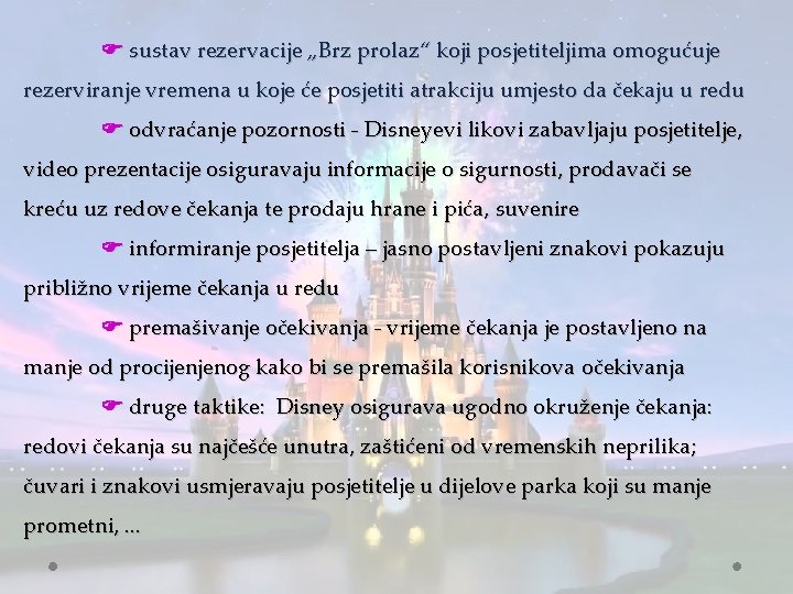  sustav rezervacije „Brz prolaz“ koji posjetiteljima omogućuje rezerviranje vremena u koje će posjetiti