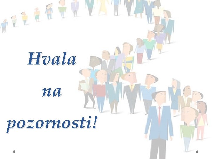 Hvala na pozornosti! 