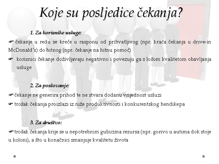 Koje su posljedice čekanja? 1. Za korisnike usluge: čekanje u redu se kreće u