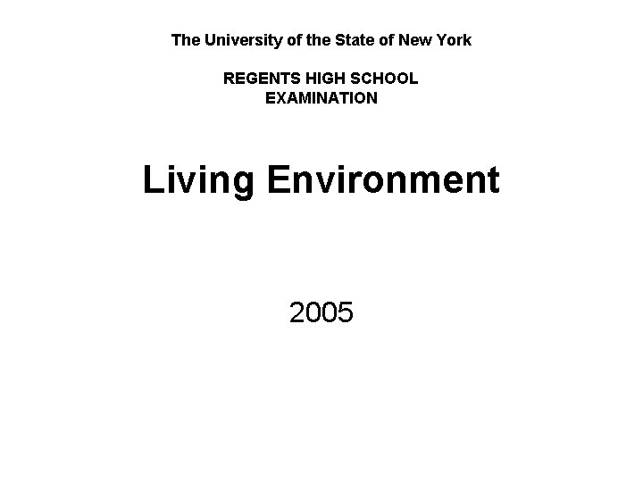 The University of the State of New York REGENTS HIGH SCHOOL EXAMINATION Living Environment