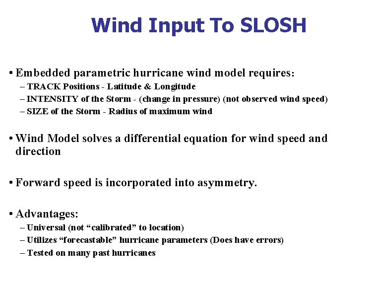 Wind Input To SLOSH • Embedded parametric hurricane wind model requires: – TRACK Positions