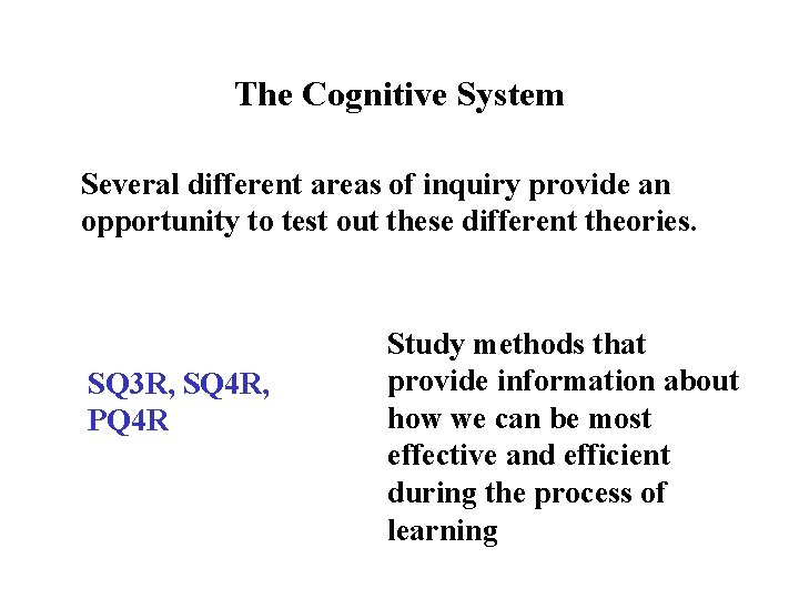 The Cognitive System Several different areas of inquiry provide an opportunity to test out