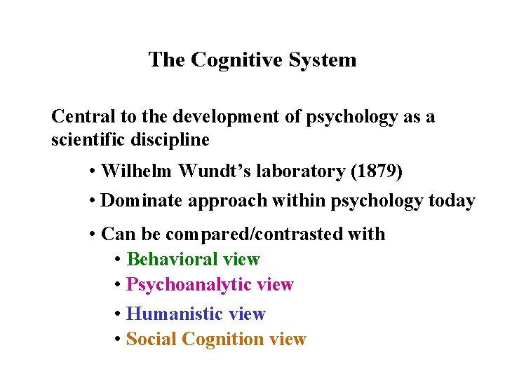 The Cognitive System Central to the development of psychology as a scientific discipline •