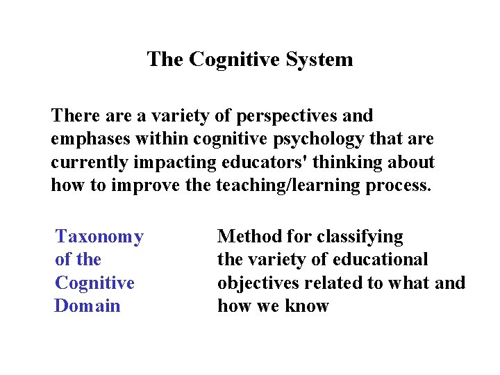 The Cognitive System There a variety of perspectives and emphases within cognitive psychology that