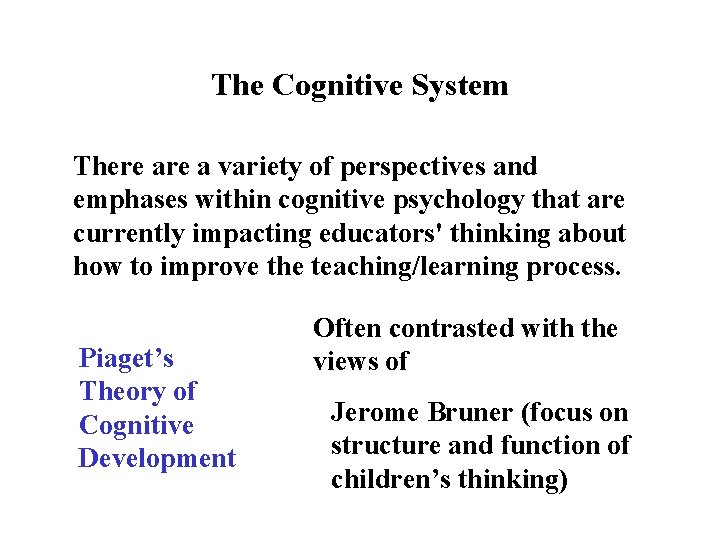 The Cognitive System There a variety of perspectives and emphases within cognitive psychology that