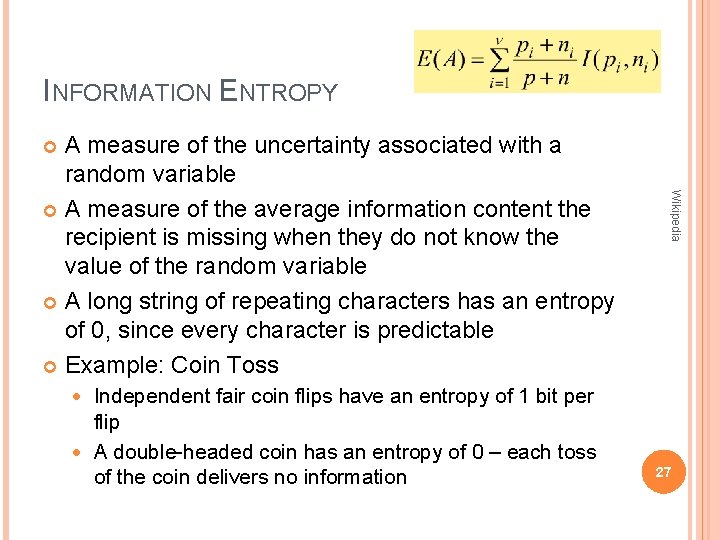 INFORMATION ENTROPY A measure of the uncertainty associated with a random variable A measure INFORMATION ENTROPY A measure of the uncertainty associated with a random variable A measure
