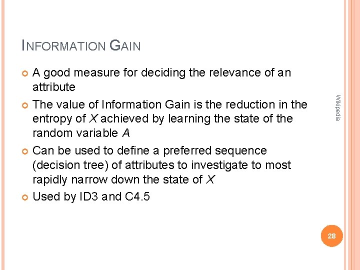 INFORMATION GAIN A good measure for deciding the relevance of an attribute The value INFORMATION GAIN A good measure for deciding the relevance of an attribute The value