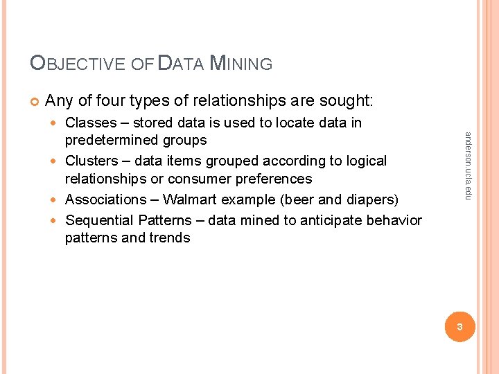 OBJECTIVE OF DATA MINING Any of four types of relationships are sought: Classes – OBJECTIVE OF DATA MINING Any of four types of relationships are sought: Classes –