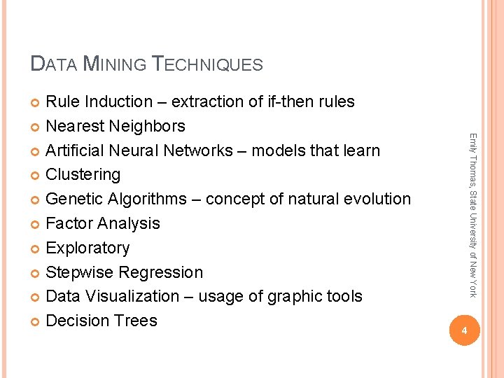 DATA MINING TECHNIQUES Rule Induction – extraction of if-then rules Nearest Neighbors Artificial Neural DATA MINING TECHNIQUES Rule Induction – extraction of if-then rules Nearest Neighbors Artificial Neural