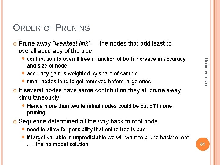 ORDER OF PRUNING Prune away "weakest link" — the nodes that add least to ORDER OF PRUNING Prune away "weakest link" — the nodes that add least to