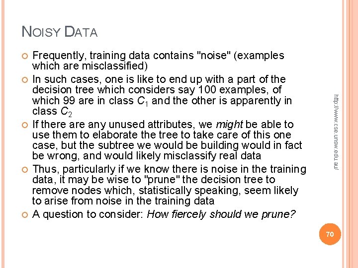 NOISY DATA http: //www. cse. unsw. edu. au/ Frequently, training data contains "noise" (examples NOISY DATA http: //www. cse. unsw. edu. au/ Frequently, training data contains "noise" (examples