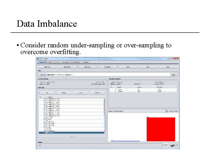 Data Imbalance • Consider random under-sampling or over-sampling to overcome overfitting. 