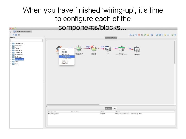 When you have finished ‘wiring-up’, it’s time to configure each of the components/blocks… 