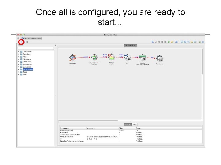 Once all is configured, you are ready to start… 