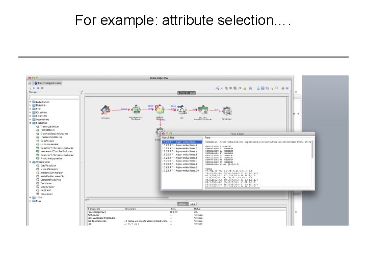 For example: attribute selection…. 