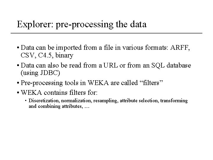 Explorer: pre-processing the data • Data can be imported from a file in various