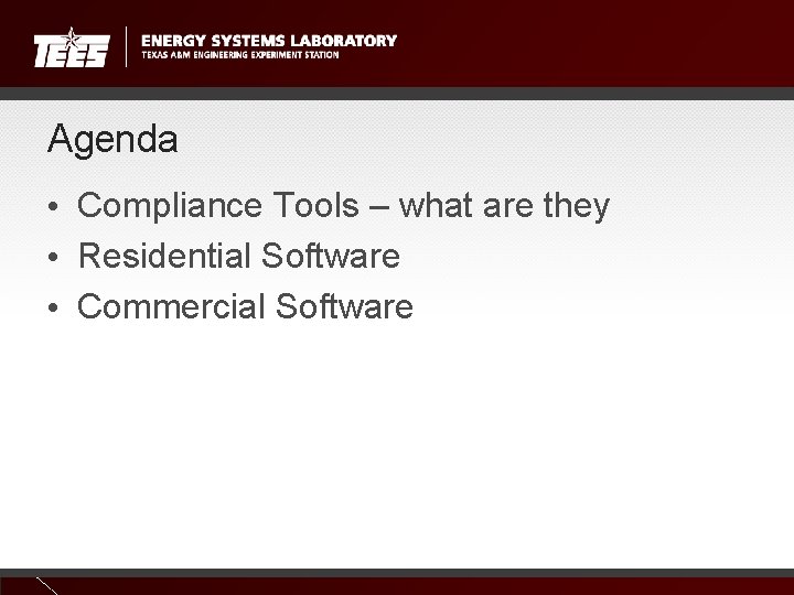 Agenda • Compliance Tools – what are they • Residential Software • Commercial Software