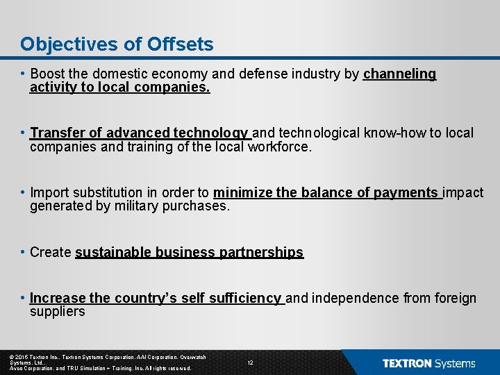 Objectives of Offsets • Boost the domestic economy and defense industry by channeling activity Objectives of Offsets • Boost the domestic economy and defense industry by channeling activity
