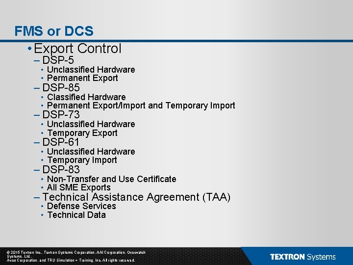 FMS or DCS • Export Control – DSP-5 • Unclassified Hardware • Permanent Export FMS or DCS • Export Control – DSP-5 • Unclassified Hardware • Permanent Export