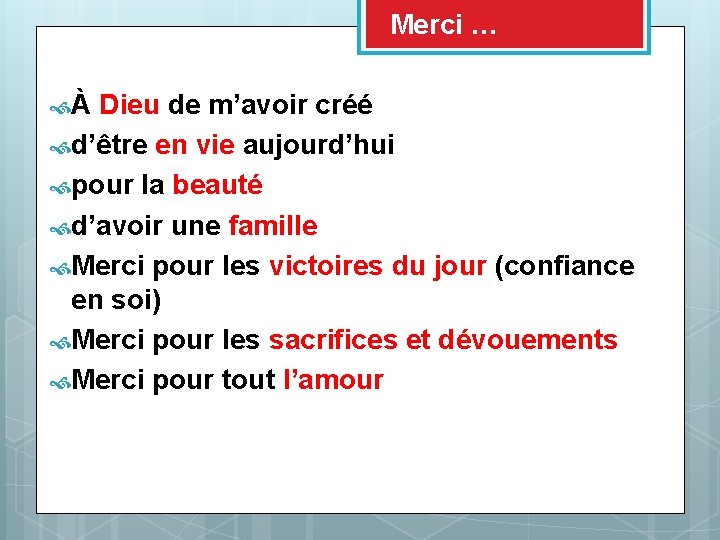 Merci … À Dieu de m’avoir créé d’être en vie aujourd’hui pour la beauté