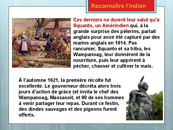 Reconnaître l’Indien Ces derniers ne durent leur salut qu’à Squanto, un Amérindien qui, à