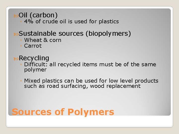  Oil (carbon) ◦ 4% of crude oil is used for plastics Sustainable sources