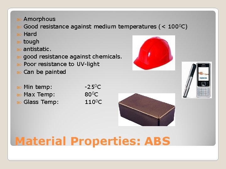  Amorphous Good resistance against medium temperatures (< 1000 C) Hard tough antistatic. good