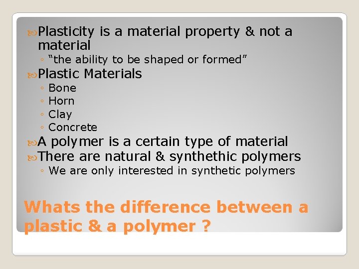  Plasticity material is a material property & not a ◦ “the ability to