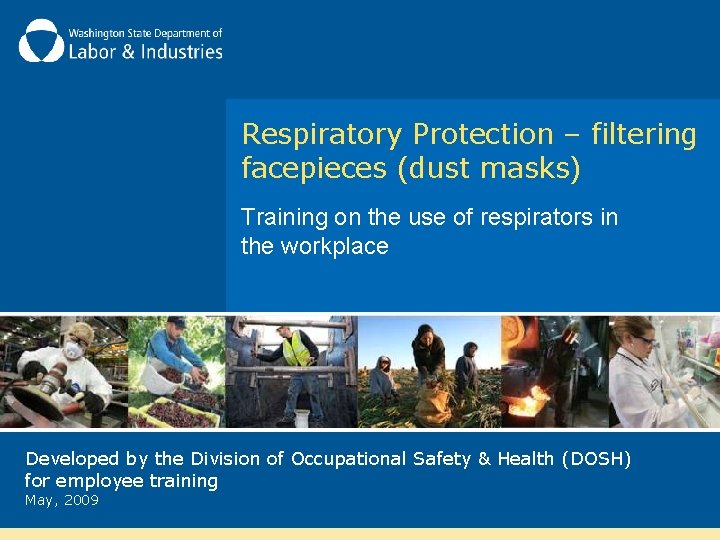 Respiratory Protection – filtering facepieces (dust masks) Training on the use of respirators in