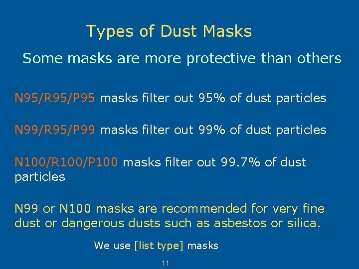 Types of Dust Masks Some masks are more protective than others N 95/R 95/P
