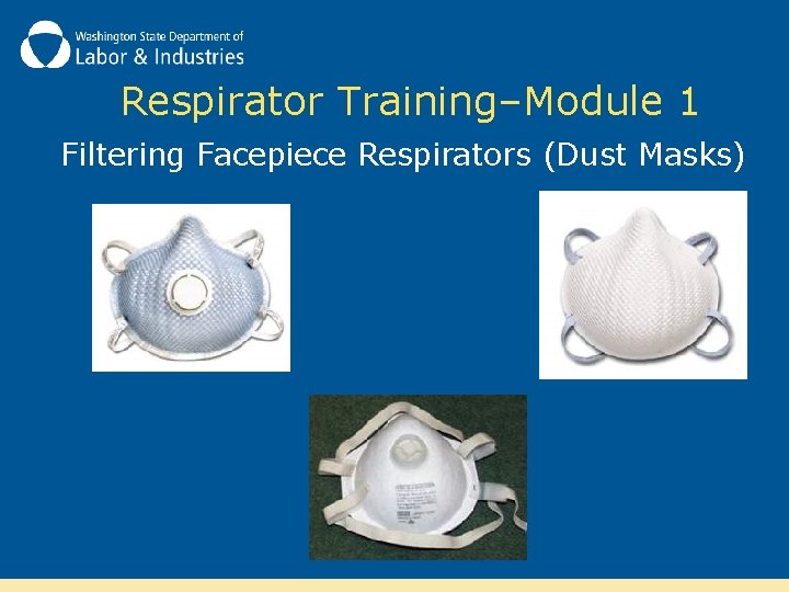 Respirator Training–Module 1 Filtering Facepiece Respirators (Dust Masks) 
