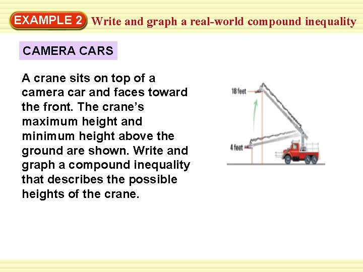 EXAMPLE 2 Write and graph a real-world compound inequality CAMERA CARS A crane sits