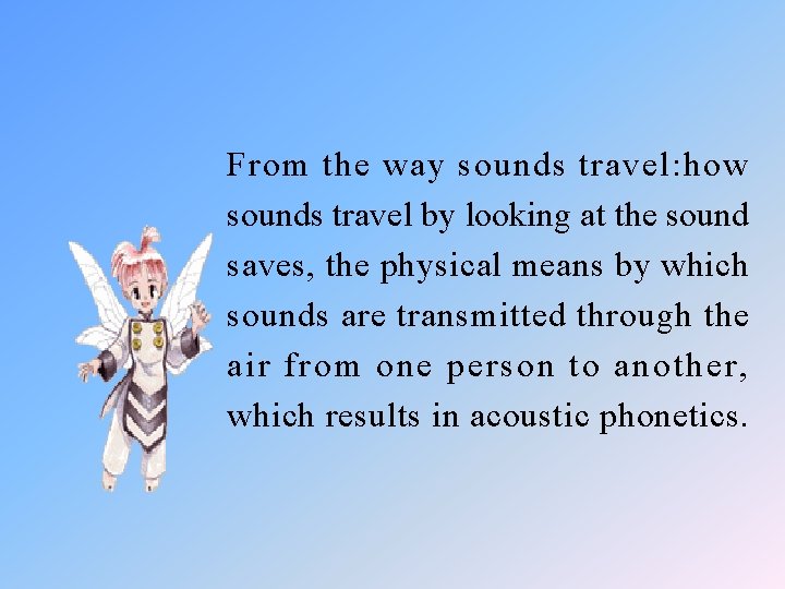 From the way sounds travel: how sounds travel by looking at the sound saves, From the way sounds travel: how sounds travel by looking at the sound saves,
