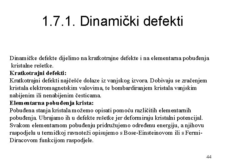 1. 7. 1. Dinamički defekti Dinamičke defekte dijelimo na kratkotrajne defekte i na elementarna