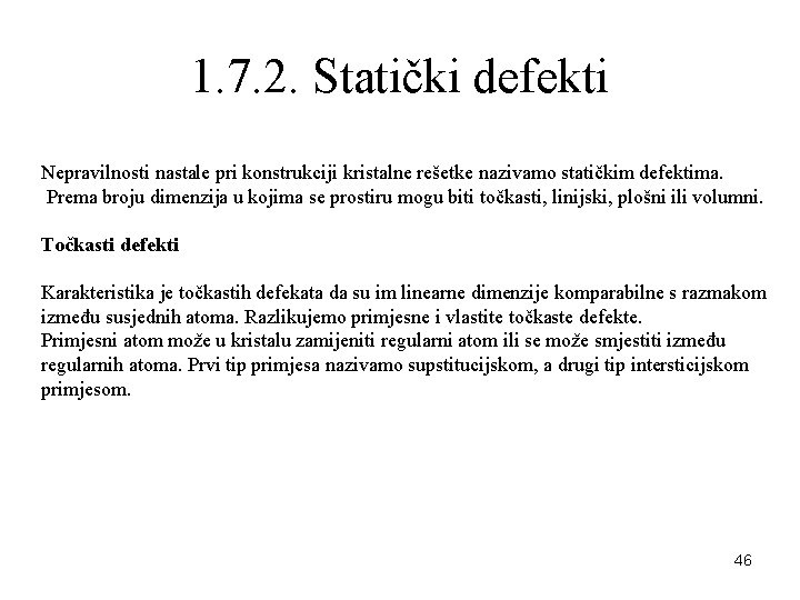 1. 7. 2. Statički defekti Nepravilnosti nastale pri konstrukciji kristalne rešetke nazivamo statičkim defektima.