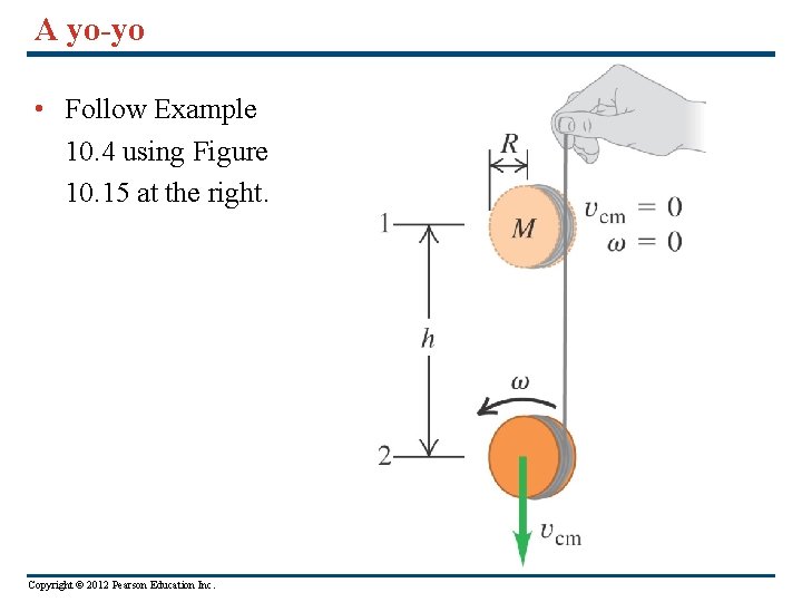 A yo-yo • Follow Example 10. 4 using Figure 10. 15 at the right.