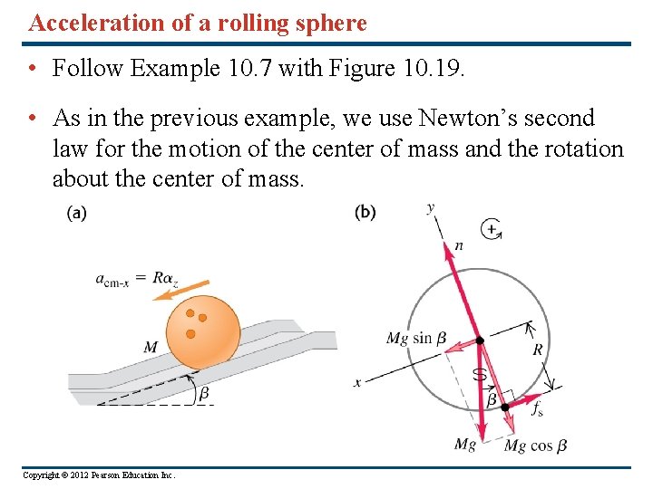 Acceleration of a rolling sphere • Follow Example 10. 7 with Figure 10. 19.