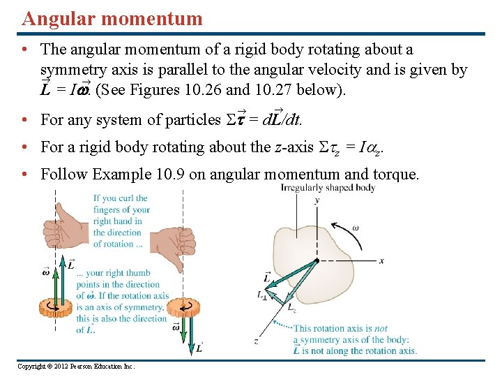 Angular momentum • The angular momentum of a rigid body rotating about a symmetry