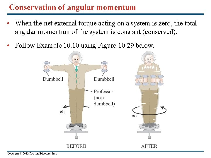 Conservation of angular momentum • When the net external torque acting on a system