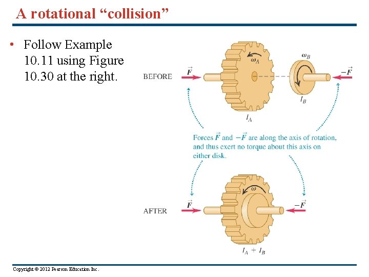 A rotational “collision” • Follow Example 10. 11 using Figure 10. 30 at the