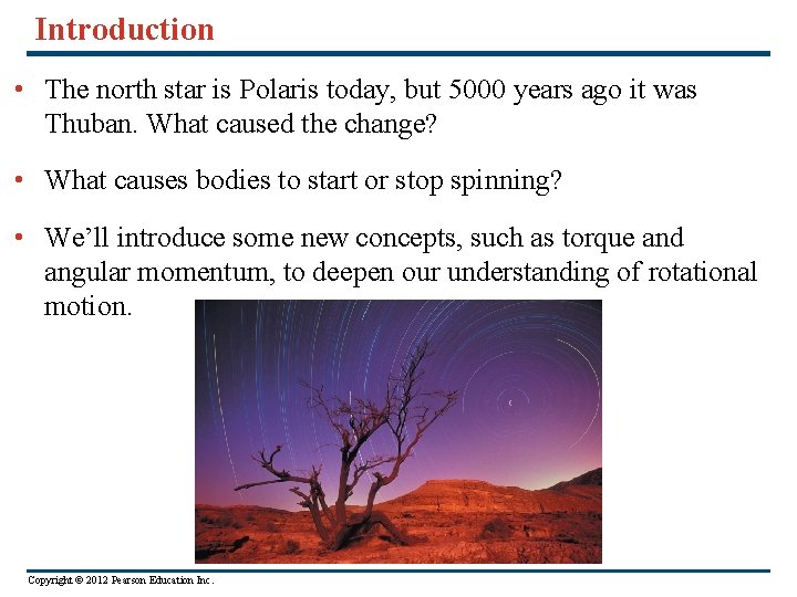 Introduction • The north star is Polaris today, but 5000 years ago it was